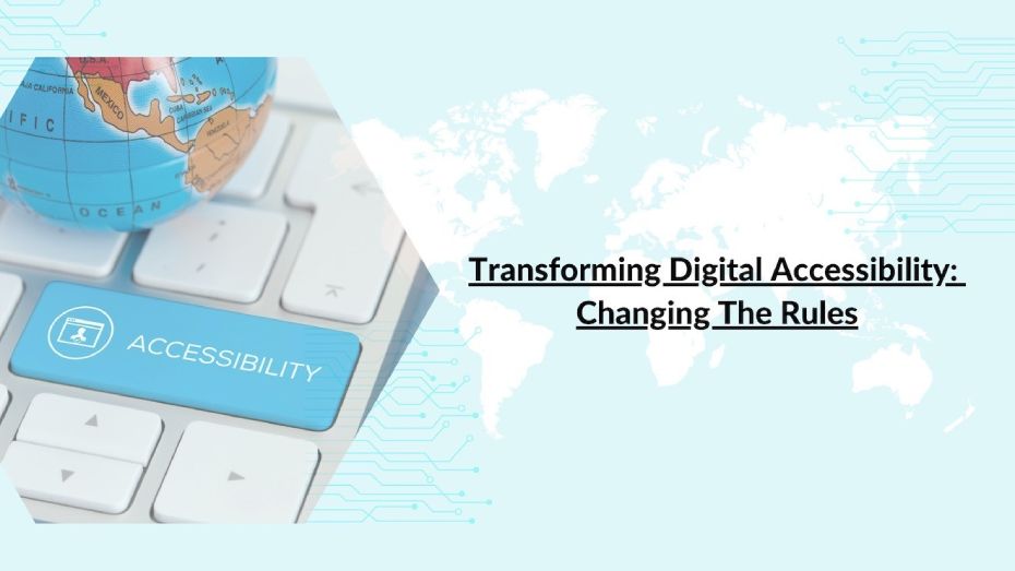 Keyboard with an accessibility key and a globe, alongside the text 'Transforming Digital Accessibility: Changing The Rules.'
