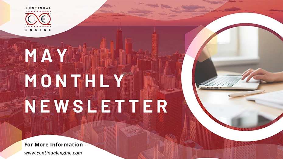 The figure illustrates a blog screenshot with the logo of the Continual Engine at the top left corner and the text: May Monthly Newsletter below the logo. A photo of a hand over a laptop is shown on the right side. A photo of numerous skyscrapers is in the background. A text at the bottom reads: For more information, w w w dot continual engine dot com.