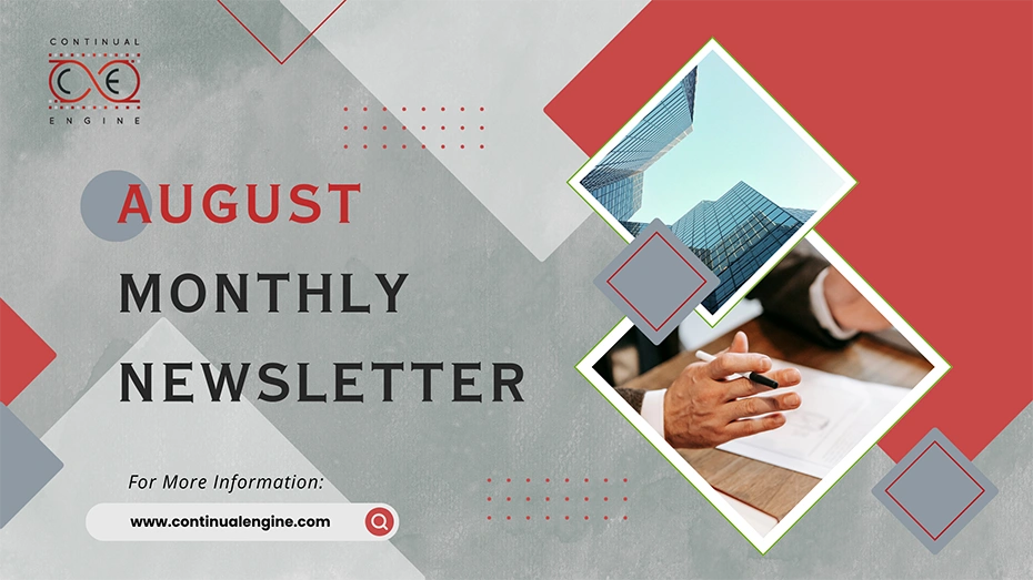 The figure illustrates a blog screenshot with the logo of the Continual Engine at the top left corner and the text: August Monthly Newsletter below the logo. Two photos of a glass building and a hand holding a pen on top of a paper are shown on the right side. A text below the text reads: For more information, w w w dot continual engine dot com.